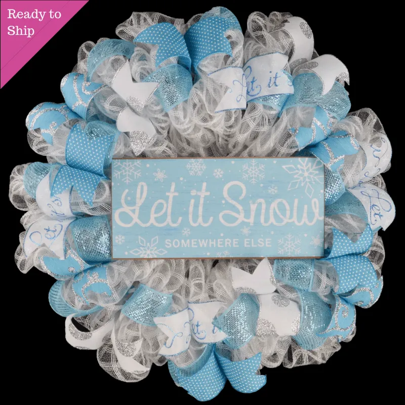 Let It Snow Somewhere Else Wreath - Winter Christmas Mesh Front Door Wreath - White Blue